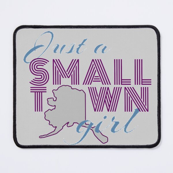 Item preview, Small Town Girl-Alaska designed and sold by designbyjodyb.