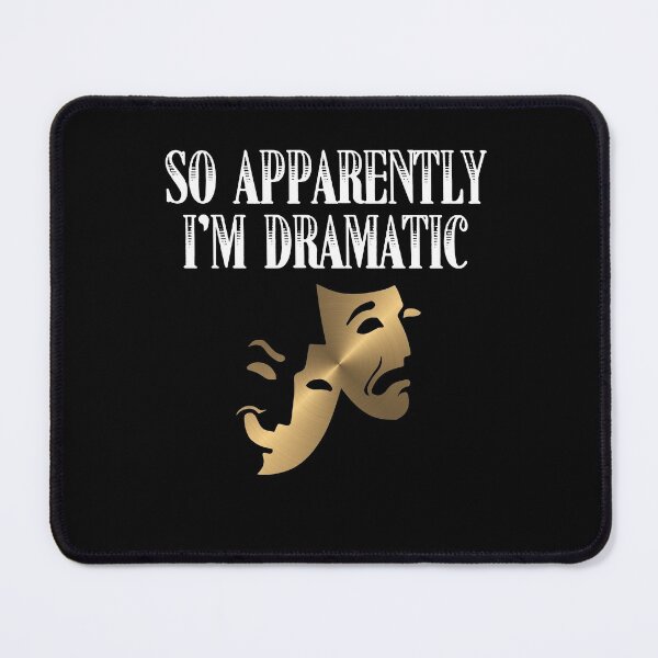 Item preview, So Apparently I'm Dramatic Funny Artist Actor Actress Acting designed and sold by Dressed For Duty.