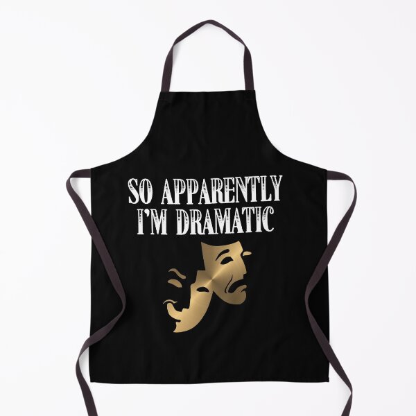 Item preview, So Apparently I'm Dramatic Funny Artist Actor Actress Acting designed and sold by Dressed For  Duty.