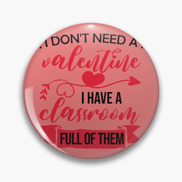 Item preview, I don't Need A Valentine I Have A Classroom Full Of Them designed and sold by theskyblue.