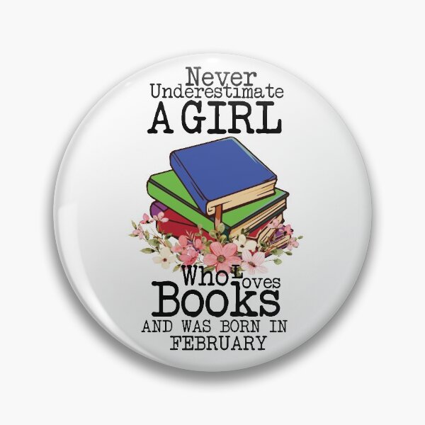 Item preview, Never Underestimate A Girl Who Loves Books And Was Born In February ,Funny Quote For intellectual girls  designed and sold by pedrored369.