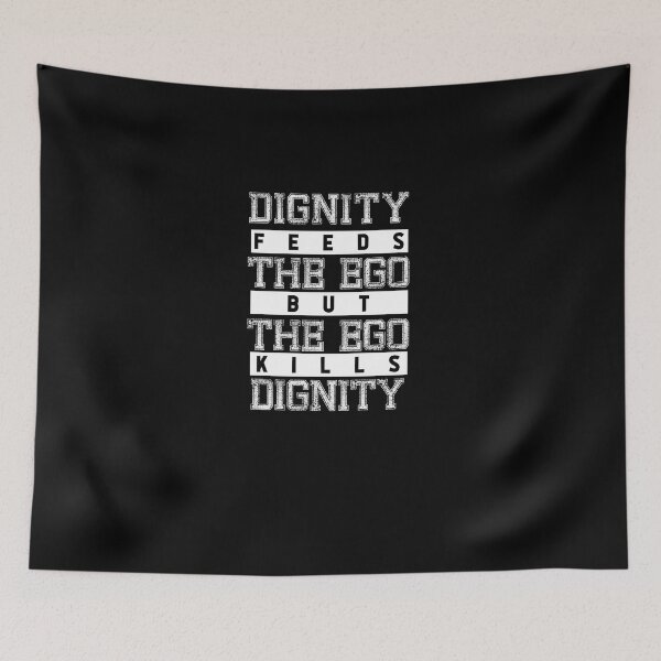 Item preview, Dignity feeds the ego but the ego kills dignity inspirational quote for black t-shirt designed and sold by croscreates.