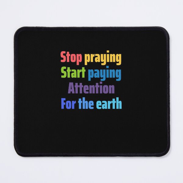 Item preview, stop praying start paying attention for the earth - earth day designed and sold by saytinh.