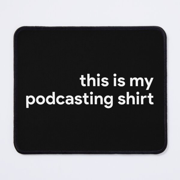 Item preview, This is my podcasting shirt designed and sold by MachioCooran.