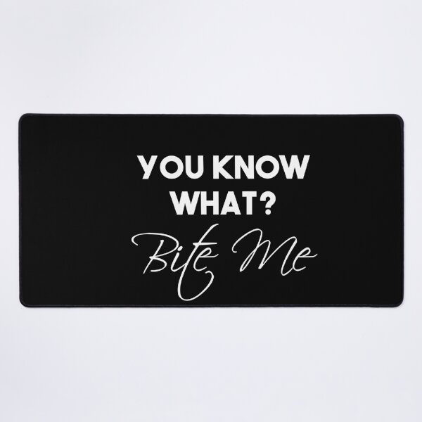 Item preview, Funny You Know What? Bite Me ! designed and sold by Mer Yem.