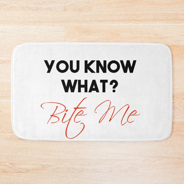 Item preview, Funny You Know What? Bite Me ! designed and sold by Mer Yem.