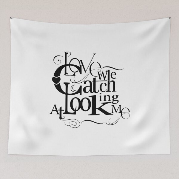 Item preview, I Love It When I Catch You Looking At Me,gift designed and sold by Beautiful Designs.