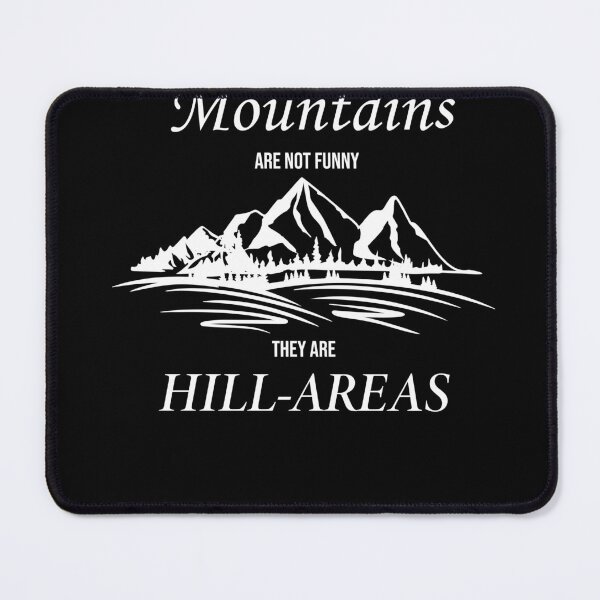 Item preview, Pun Tees Mountains Are Not Funny They Are Hill-Areas Pun designed and sold by Awesigns.