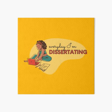 Everyday I'm dissertating Art Board Print