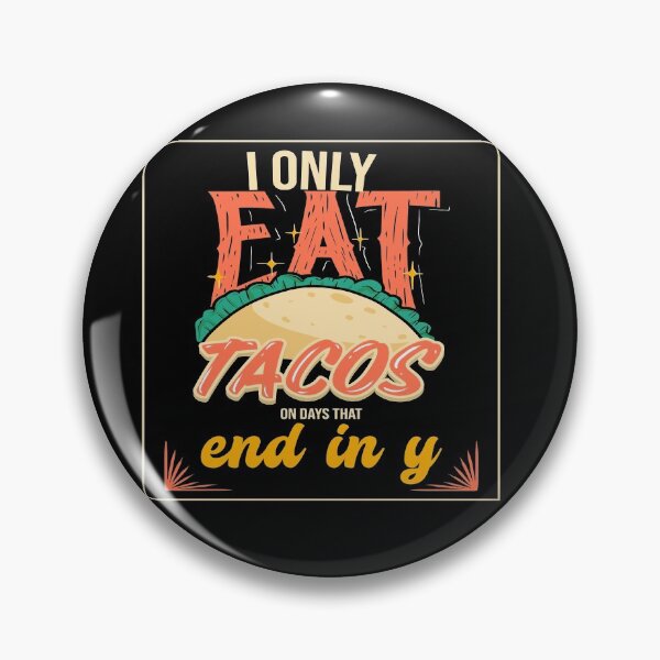 Item preview, I Only Eat Tacos On Days That End In Y  designed and sold by Paula Helit.