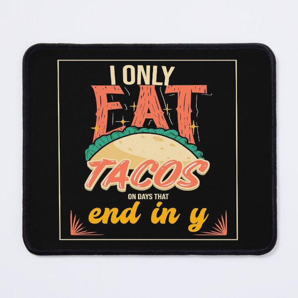 Item preview, I Only Eat Tacos On Days That End In Y designed and sold by Paula Helit.