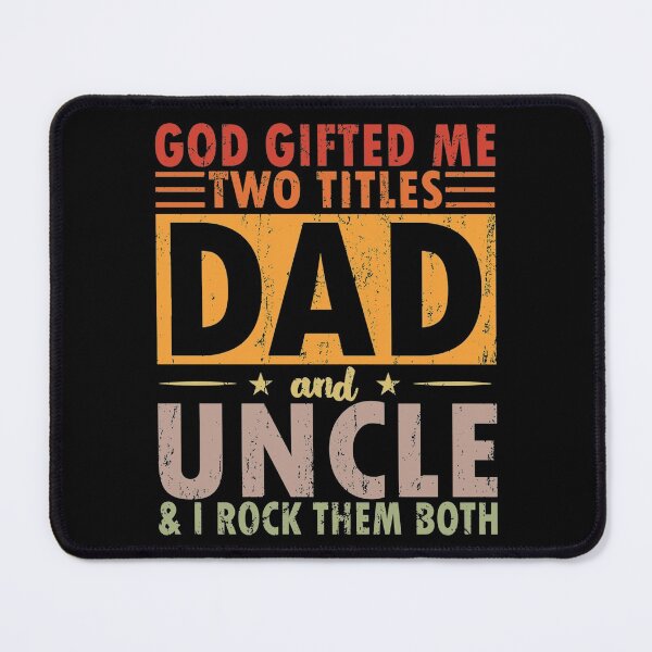 Item preview, God Gifted Me Two Titles Dad and UNCLE & I ROCK THEM BOTH designed and sold by Gaulen.