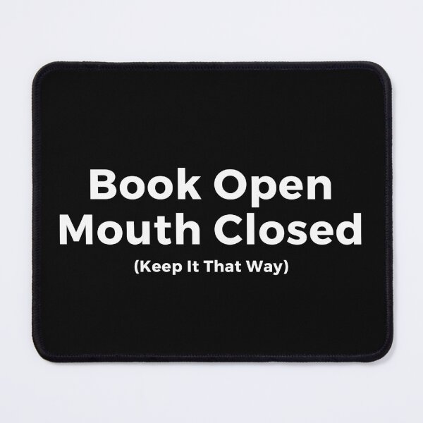 Item preview, Book Open Mouth Closed - Keep It That Way designed and sold by TheKnightWriter.