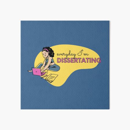 Everyday I'm dissertating Art Board Print