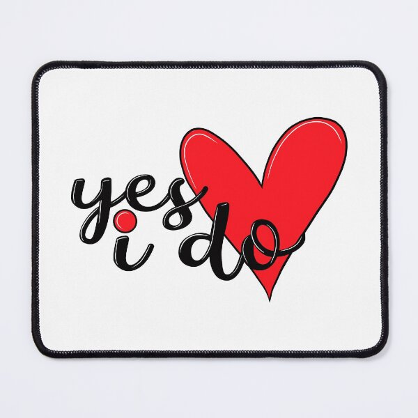 Item preview, Yes i do - Valentine Day gift design to say your answer designed and sold by asprse.