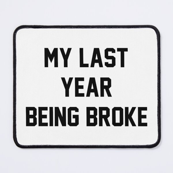 Item preview, My last year being broke designed and sold by LandaMacorn.