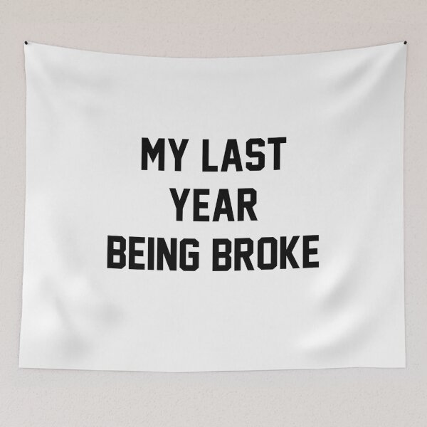Item preview, My last year being broke designed and sold by LandaMacorn.