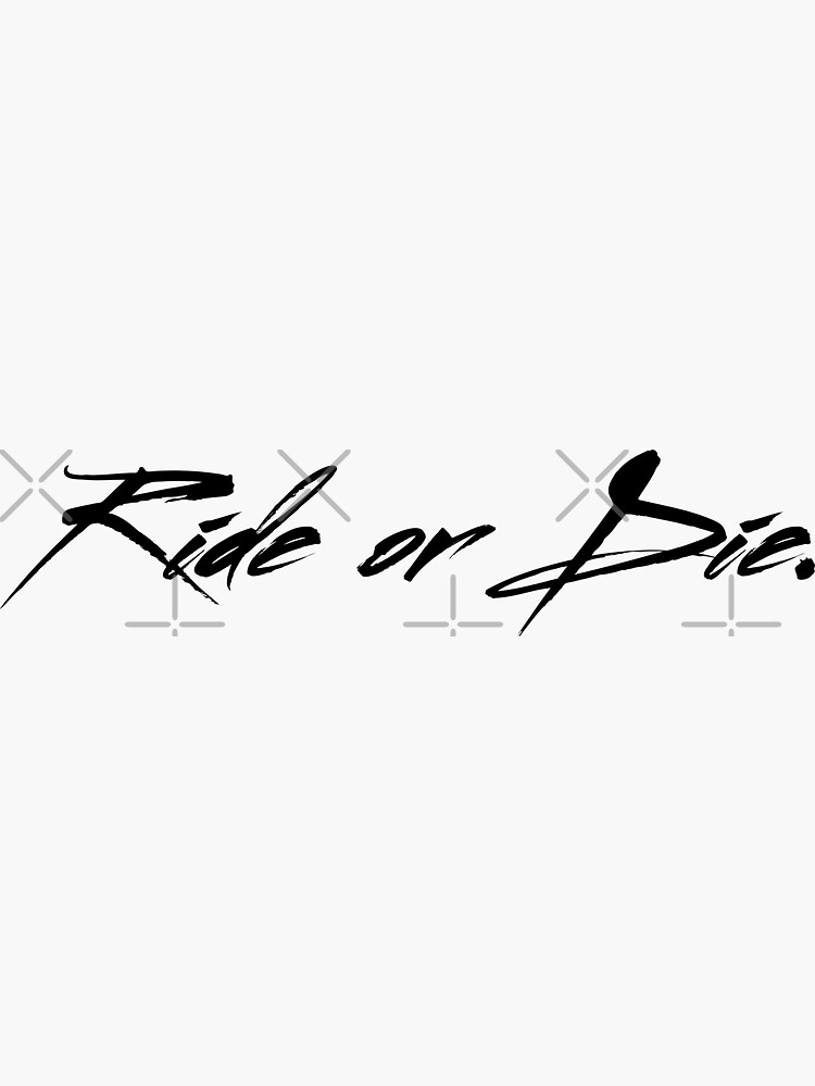 "Ride or Die." Sticker by Raff4 Redbubble