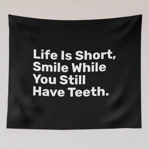 Item preview, Life Is Short, Smile While You Still Have Teeth | Funny designed and sold by BopleDesigns.