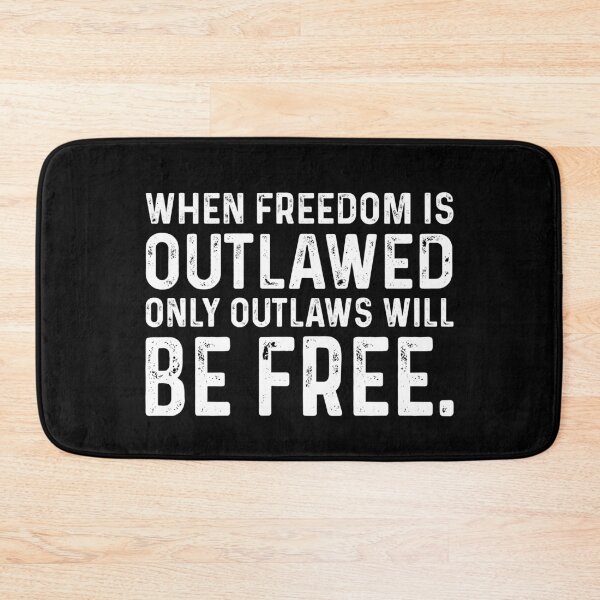 Item preview, When freedom is outlawed only outlaws will be free designed and sold by JohnGrandon.