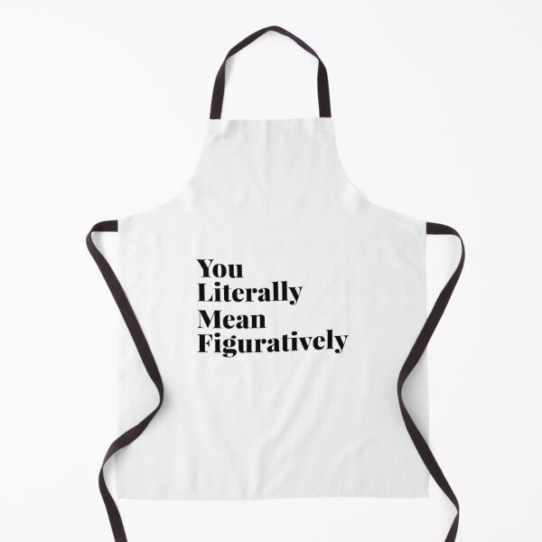Item preview, You literally mean figuratively designed and sold by JohnGrandon.