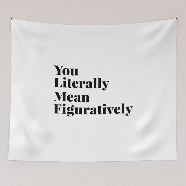 Item preview, You literally mean figuratively designed and sold by JohnGrandon.