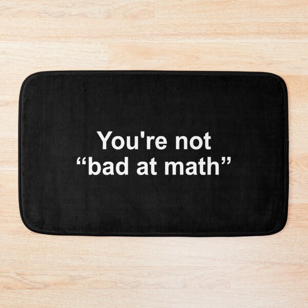Item preview, You're not bad at math designed and sold by JohnGrandon.