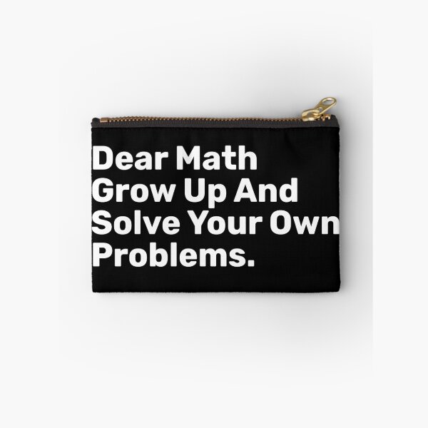 Item preview, Dear Math Grow Up And Solve Your Own Problems | Funny designed and sold by BopleDesigns.