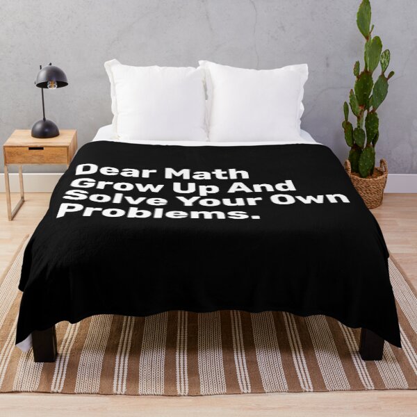 Item preview, Dear Math Grow Up And Solve Your Own Problems | Funny designed and sold by BopleDesigns.
