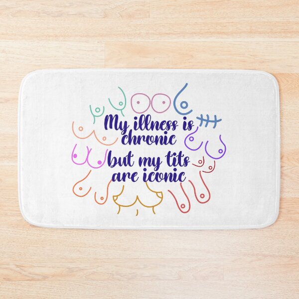 Item preview, My illness is chronic but my tits are iconic designed and sold by SunnyAlloy.