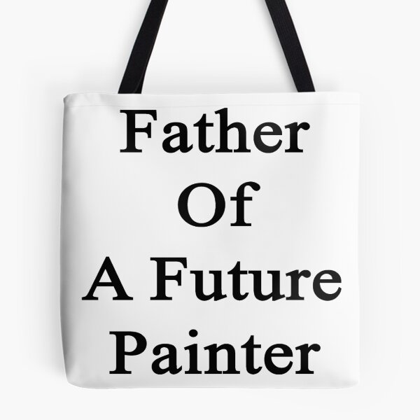 Item preview, Father Of A Future Painter  designed and sold by supernova23.