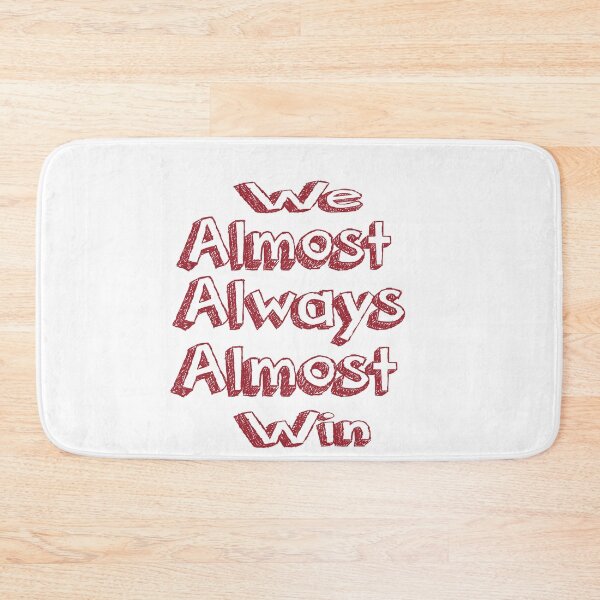 Item preview,  We Almost Always Almost Win designed and sold by saidaone.