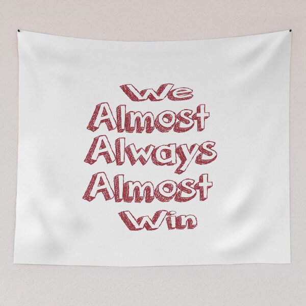 Item preview,  We Almost Always Almost Win designed and sold by saidaone.