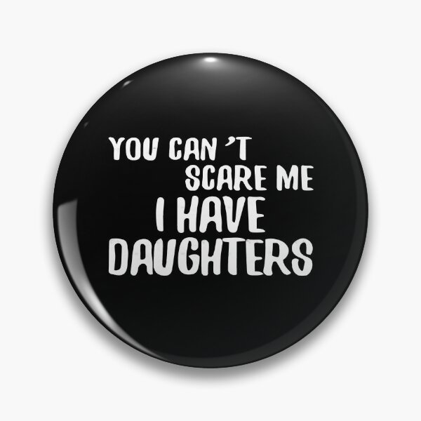 Item preview, You Can't Scare Me I Have Daughters Father's Day designed and sold by franktimothy.