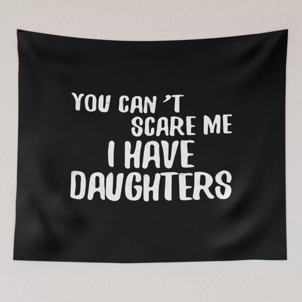 Item preview, You Can't Scare Me I Have Daughters Father's Day designed and sold by franktimothy.