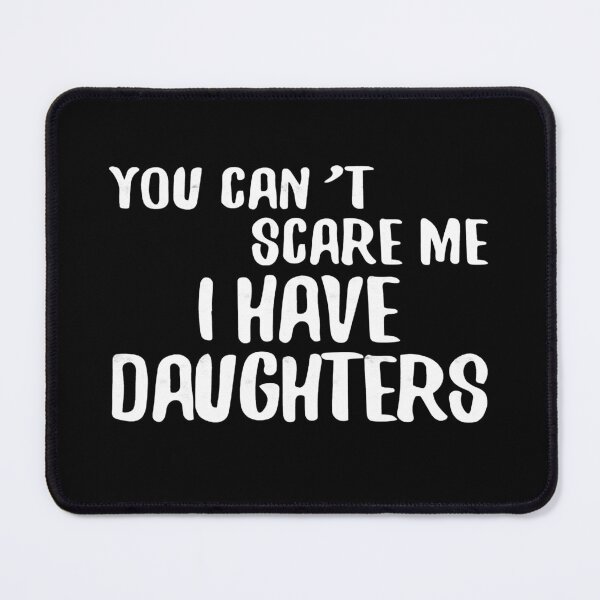 Item preview, You Can't Scare Me I Have Daughters Father's Day designed and sold by franktimothy.