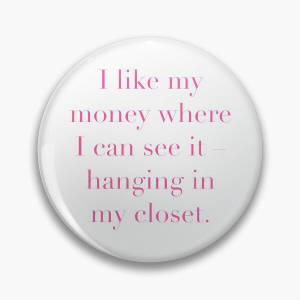 Item preview, I Like My Money Where I Can See It Hanging In My Closet Quote Pink Text    designed and sold by BeverlyHells.