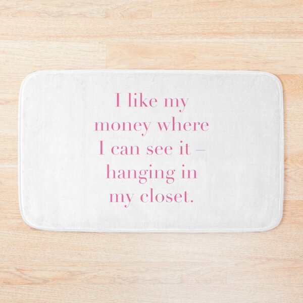 Item preview, I Like My Money Where I Can See It Hanging In My Closet Quote Pink Text    designed and sold by BeverlyHells.