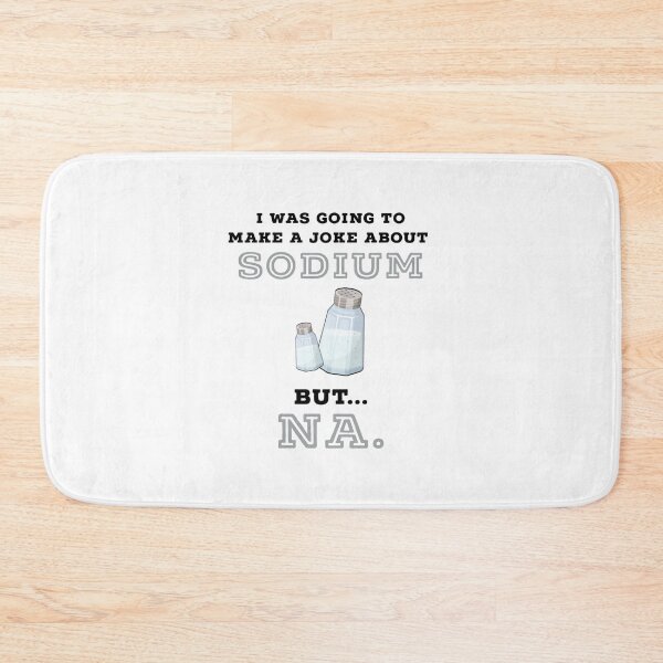 Item preview, Joke About Sodium - Funny Sodium Quotes Chemistry Teachers gifts designed and sold by ferdaousseshop.