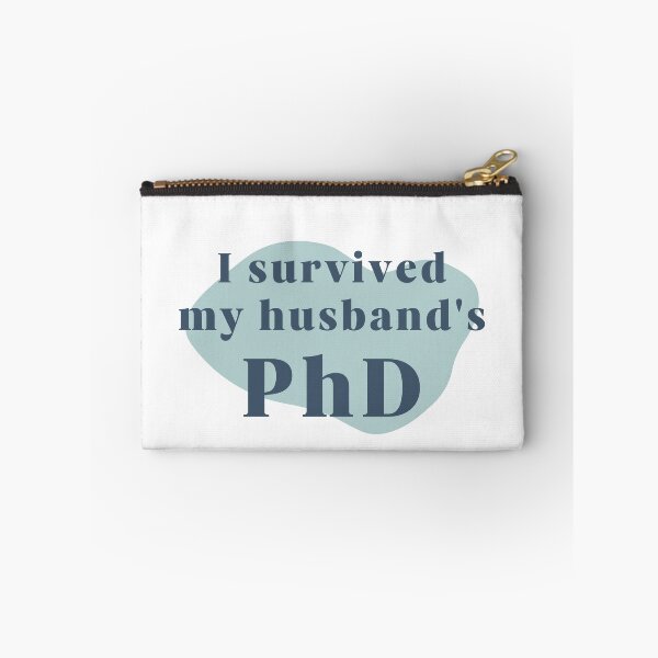 Item preview, I survived my husband's PhD designed and sold by PhDoer.