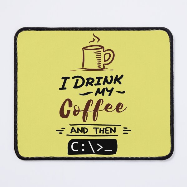 Item preview, i drink my coffee and then c:\> prompt designed and sold by Amerakstore.