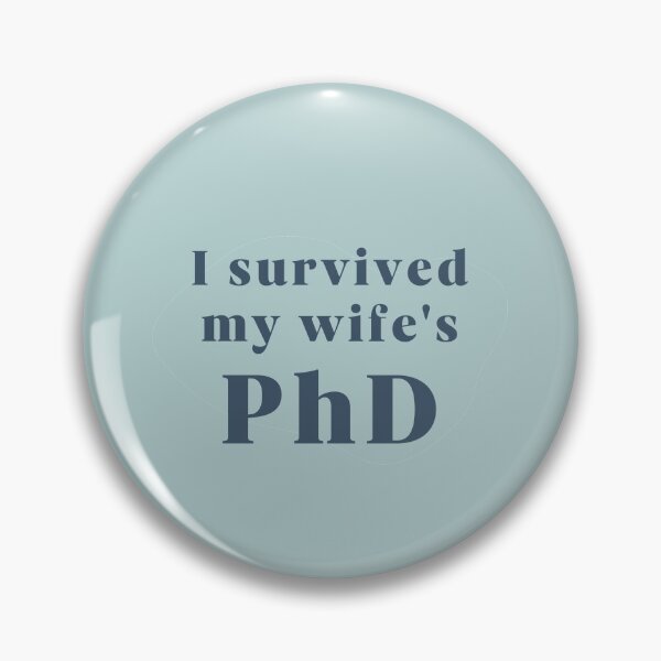 Item preview, I survived my wife's PhD designed and sold by PhDoer.