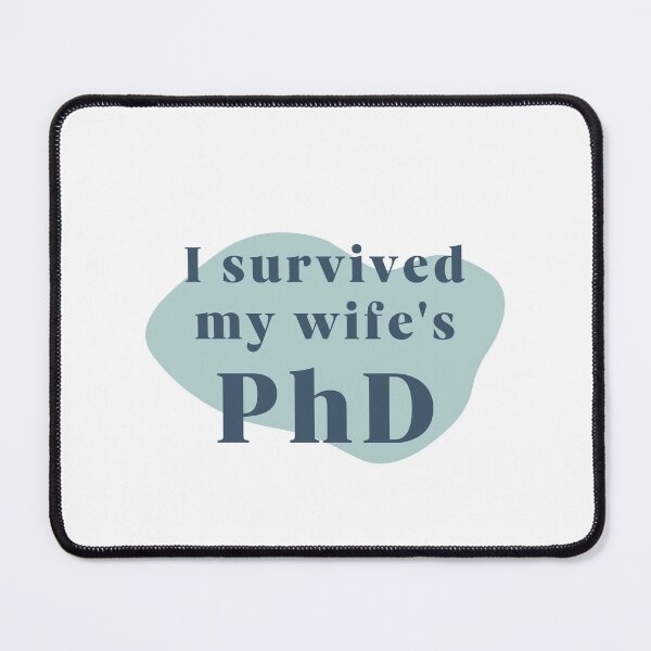 Item preview, I survived my wife's PhD designed and sold by PhDoer.