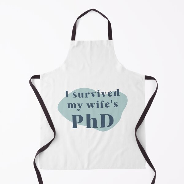 Item preview, I survived my wife's PhD designed and sold by PhDoer.