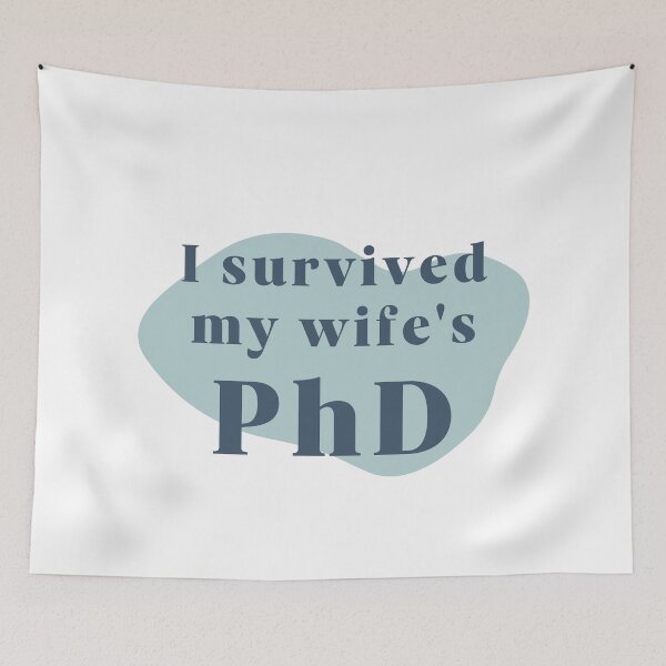 Item preview, I survived my wife's PhD designed and sold by PhDoer.