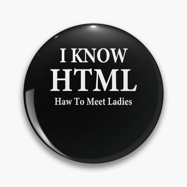 Item preview, Funny Programmer I Know Html How To Meet Ladies designed and sold by ELAB27.