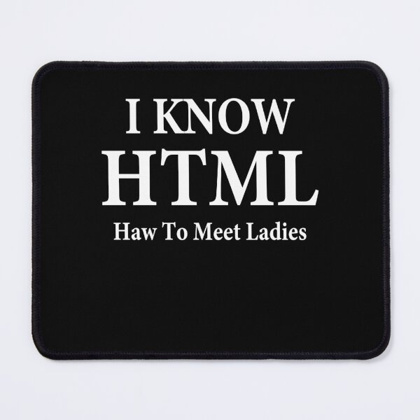 Item preview, Funny Programmer I Know Html How To Meet Ladies designed and sold by ELAB27.