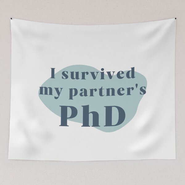 Item preview, I survived my partner's PhD designed and sold by PhDoer.