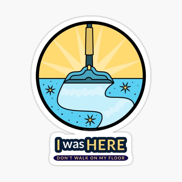 Item preview, I Was Here Don't Walk On My Floor Funny Cleaning Janitor designed and sold by SavvyCleaner.