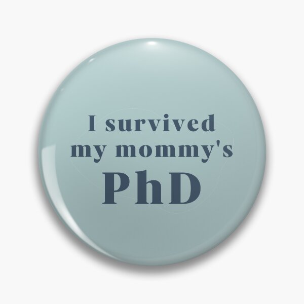 Item preview, I survived my mommy's PhD designed and sold by PhDoer.